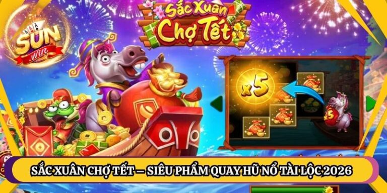 Sắc Xuân Chợ Tết – Siêu Phẩm Quay Hũ Nổ Tài Lộc 2026 3 Sắc Xuân Chợ Tết – Siêu Phẩm Quay Hũ Nổ Tài Lộc 2026